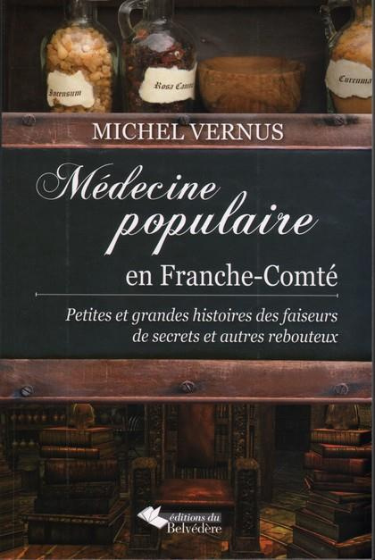 Emprunter Médecine populaire en Franche-Comté. Petites et grandes histoires des faiseurs de secrets et autres livre