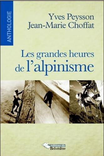 Emprunter Les grandes heures de l'alpinisme. Anthologie (1929-2013) livre