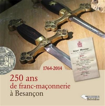 Emprunter 250 ans de franc-maçonnerie à Besançon (1764-2014) livre
