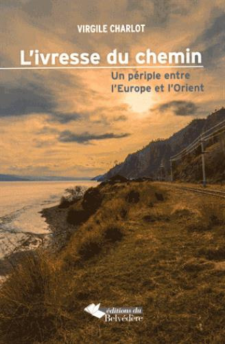 Emprunter L'ivresse du chemin. Un périple entre l'Europe et l'Orient livre