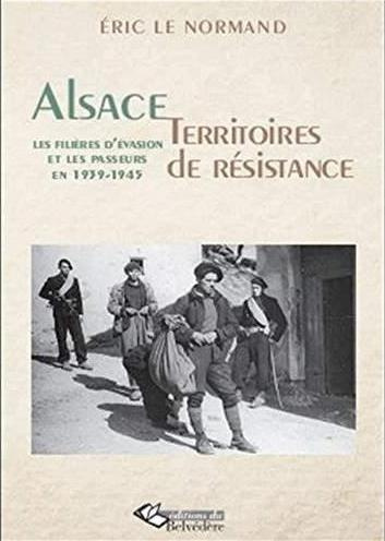 Emprunter L'Alsace, territoire de résistance. Les filières d'évasion et les passeurs en 1939-1945 livre