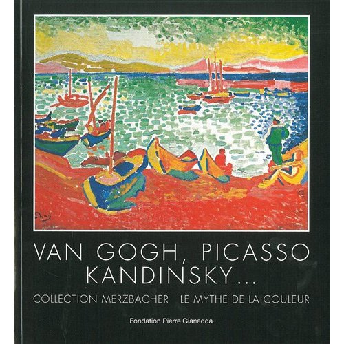 Emprunter Van Gogh, Picasso, Kandinsky... Collection Merzbacher. Le mythe de la couleur. Exposition du 29 juin livre