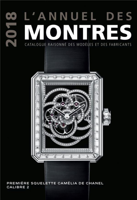Emprunter L'annuel des montres. Catalogue raisonné des modèles et des fabricants, Edition 2018 livre