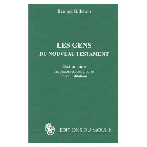 Emprunter Les gens du Nouveau Testament. Dictionnaire des personnes, des groupes et des institutions livre