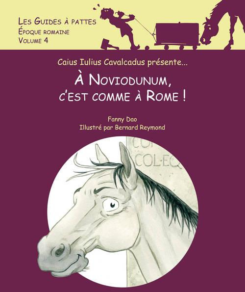 Emprunter A Noviodunum, c'est comme à Rome ! Les guides à pattes volume 4 livre