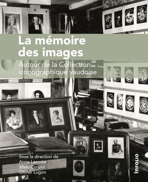 Emprunter La Mémoire des images. Autour de la Collection iconographique vaudoise livre