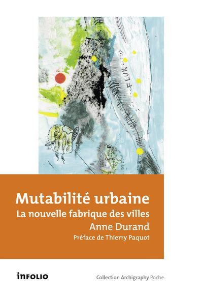 Emprunter Mutabilité urbaine. La nouvelle fabrique des villes livre