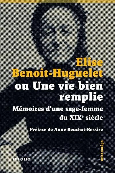 Emprunter Elise Benoit-Guguelet ou une vie bien remplie. Mémoires d'une sage-femme du XIXe siècle livre