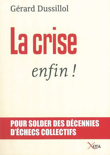Emprunter La crise, enfin ! Pour solder des décennies d'échecs collectifs livre