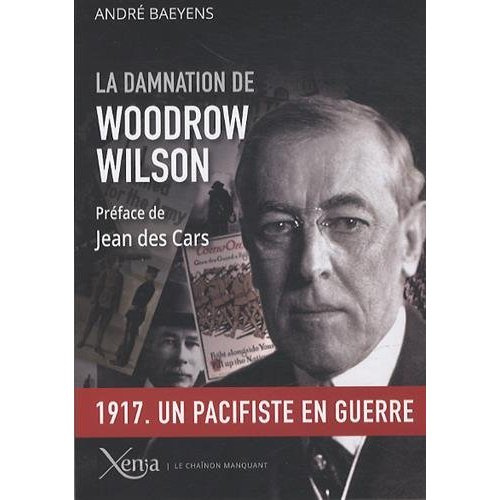 Emprunter La damnation de Woodrow Wilson. Président des Etats-Unis (1913-1921) livre