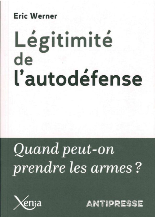 Emprunter Légitimité de l'autodéfense. Quand a-t-on le droit de prendre les armes ? livre