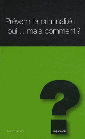 Emprunter PREVENIR LA CRIMINALITE:OUI MAIS COMMENT livre