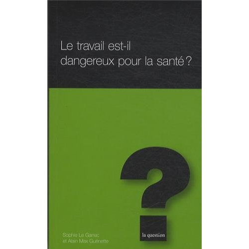 Emprunter LE TRAVAIL EST-IL DANGEREUX POUR LA SANTE ? livre