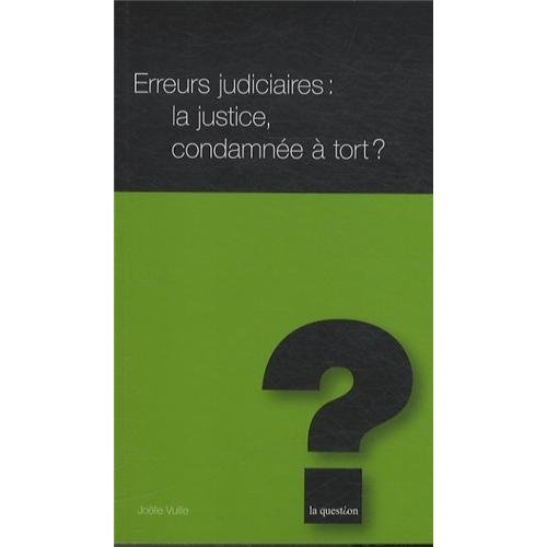 Emprunter ERREURS JUDICIAIRES : LA JUSTICE, CONDAMNEE A TORT ? livre