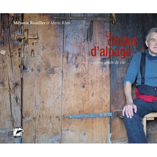 Emprunter LE CHALET D ALPAGE COMME CHOIX DE VIE livre