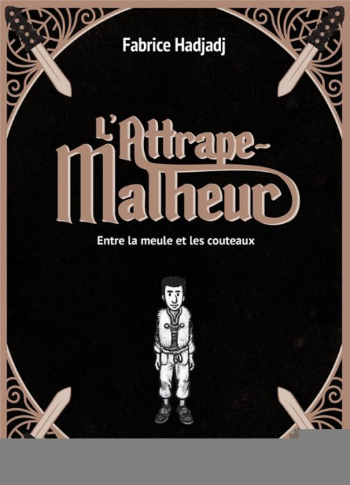 Emprunter L'attrape-malheur Tome 1 : Entre la meule et les couteaux livre