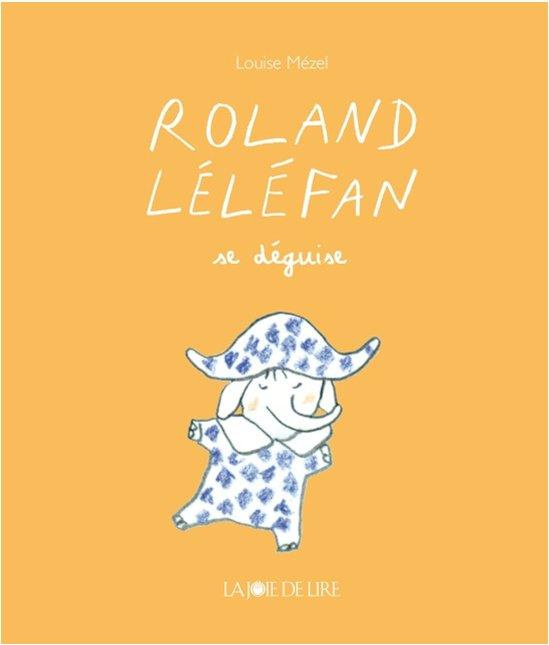 Emprunter Roland Léléfan : Roland Léléfan se déguise livre