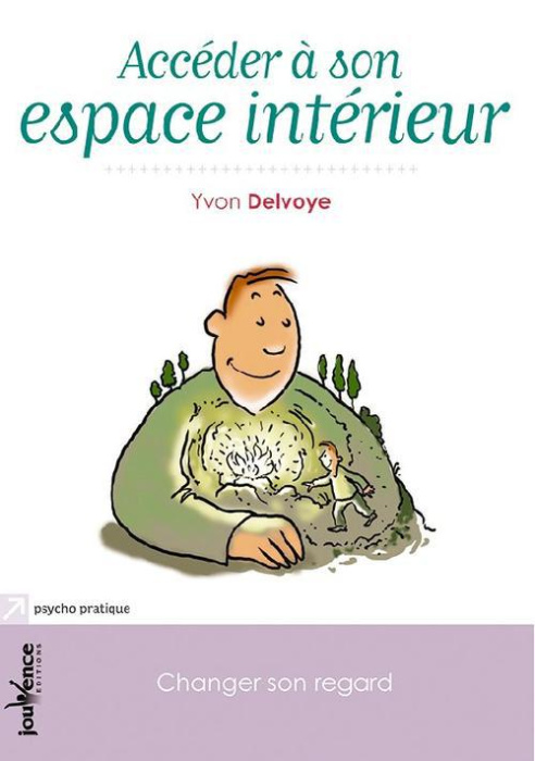 Emprunter Accéder à son espace intérieur. Changer son regard pour changer sa vie livre