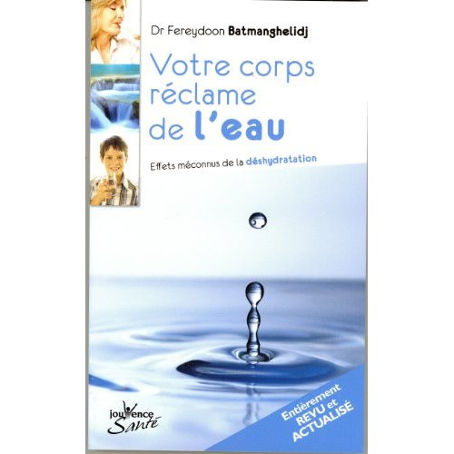 Emprunter Votre corps réclame de l'eau. Effet méconnus de la déshydratation, Edition revue et corrigée livre