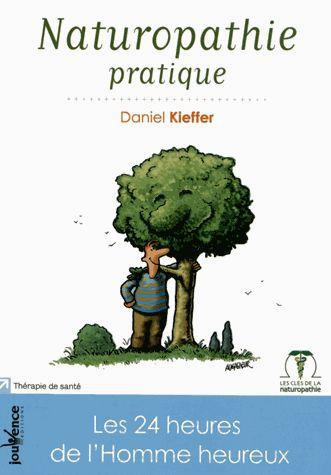 Emprunter Naturopathie pratique. Les 24 heures de l'Homme heureux livre