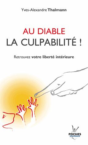 Emprunter Au diable la culpabilité ! Retrouver votre liberté intérieure livre