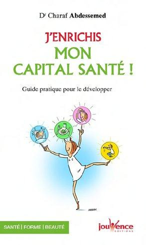 Emprunter J'enrichis mon capital-santé . Guide pratique pour cultiver sa santé et son bien-être livre