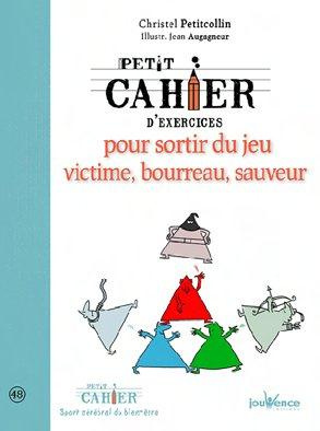 Emprunter Petit cahier d'exercices pour sortir du jeu victime, bourreau, sauveur livre