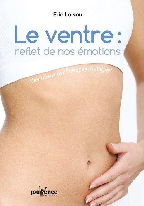 Emprunter Le ventre : l'autre centre de nos émotions. Aller mieux par l'Etiopsychologie livre