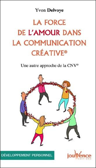 Emprunter La force de l'amour dans la communication créative. Une autre approche de la CNV livre