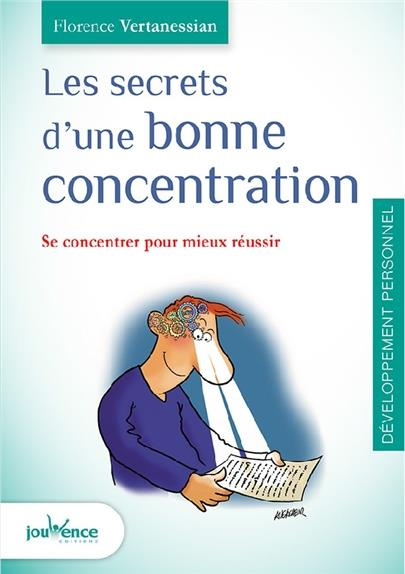 Emprunter Les secrets d'une bonne concentration. Se concentrer pour mieux réussir livre