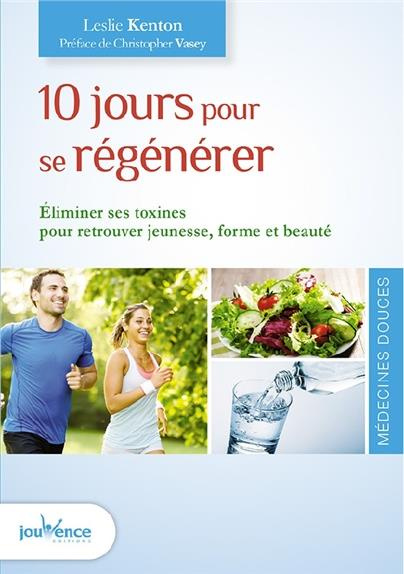 Emprunter 10 jours pour se regénérer. Eliminer ses toxines pour retrouver jeunesse, forme et beauté livre