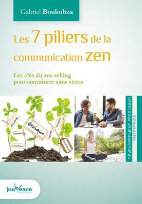 Emprunter Les 7 piliers de la communication zen. Les clés du zen selling pour convaincre sans stress livre