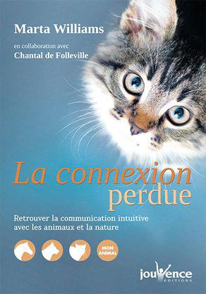 Emprunter La connexion perdue. Retrouver la communication intuitive avec les animaux et la nature livre