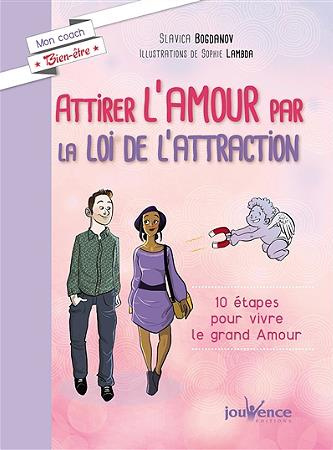 Emprunter Attirer l'amour par la loi de l'attraction. 10 étapes pour vivre le grand amour livre