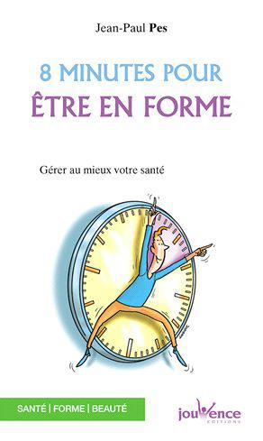 Emprunter 8 minutes pour être en forme. Gérer au mieux votre santé livre