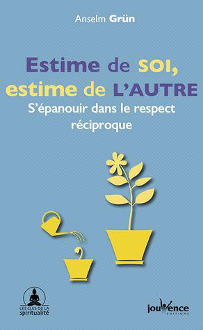 Emprunter Estime de soi, estime de l'autre. S'épanouir dans le respect réciproque livre