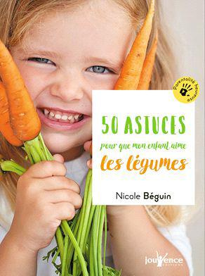 Emprunter 50 astuces pour que mon enfant mange des fruits et des légumes livre