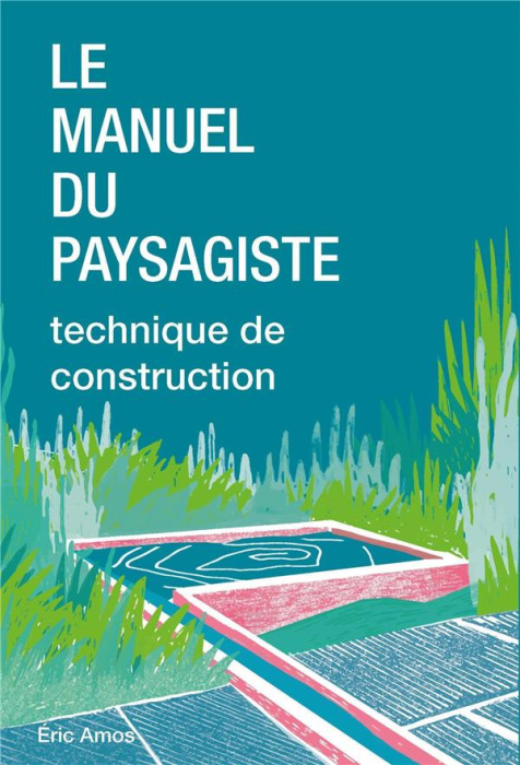 Emprunter Le manuel du paysagiste. Technique de construction livre