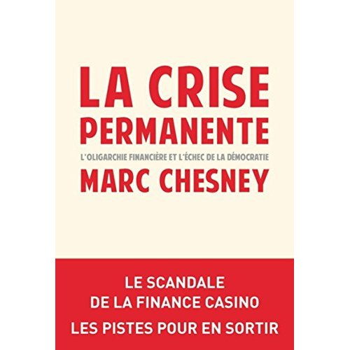 Emprunter La crise permanente. L'oligarchie financière et l'échec de la démocratie livre