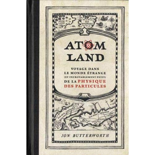Emprunter Atom Land. Voyage dans le monde étrange (et incroyablement petit) de la physique des particules livre
