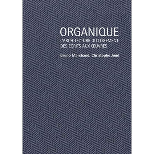 Emprunter Organique. L'architecture du logement des écrits aux oeuvres livre