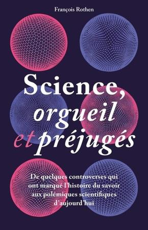 Emprunter Science, orgueil et préjugés. De quelques controverses qui ont marqué l'histoire du savoir aux polém livre