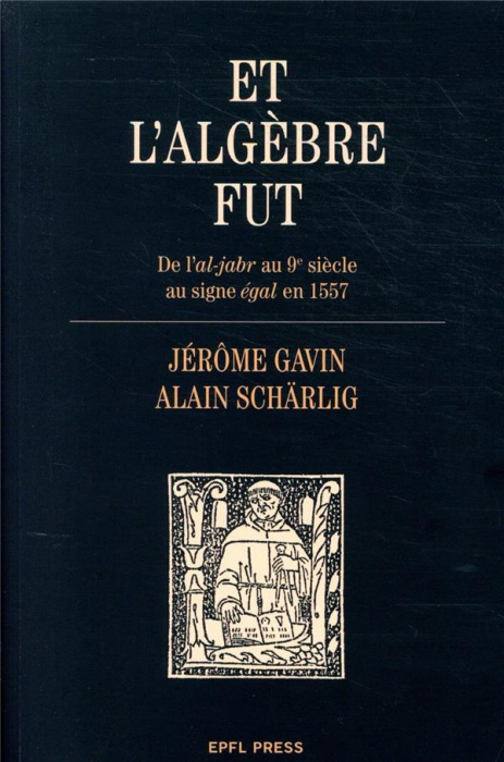 Emprunter Et l'algèbre fut. De l'al-jabr au 9e siècle au signe égal en 1557 livre