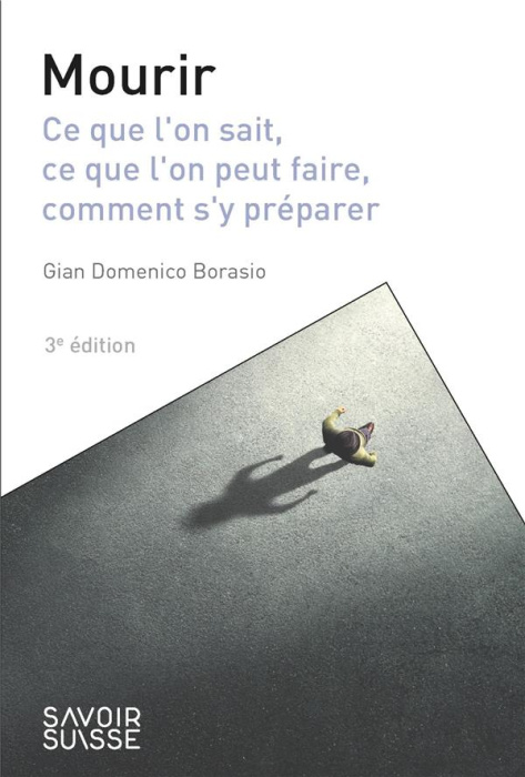 Emprunter Mourir. Ce que l'on sait, ce que l'on peut faire, comment s'y préparer, 3e édition livre