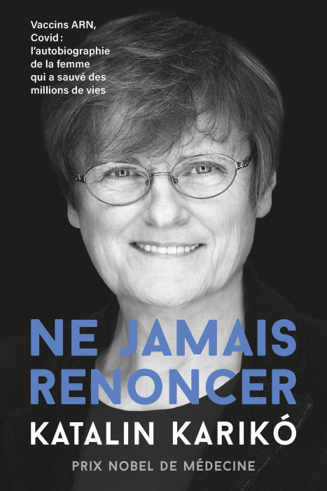 Emprunter Ne jamais renoncer. Vaccins ARN, Covid : L'autobiographie de la femme qui a sauvé des millions de vi livre
