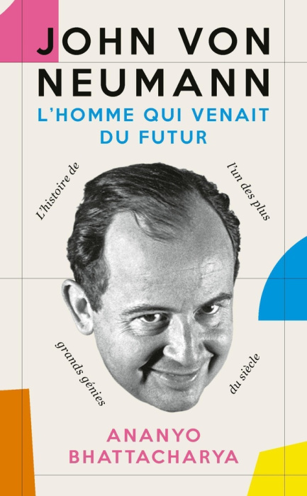 Emprunter John von Neumann, l'homme qui venait du futur. L'histoire de l'un des plus grands génies du siècle livre