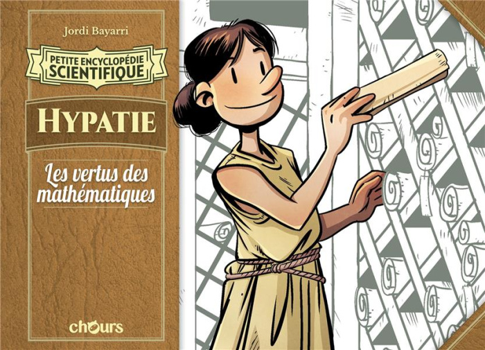 Emprunter Petite encyclopédie scientifique : Hypatie. Les vertus des mathématiques livre