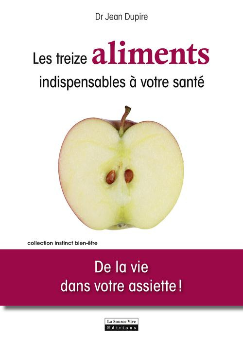Emprunter Les treize aliments undispensables à votre santé. De la vie dans votre assiette ! livre
