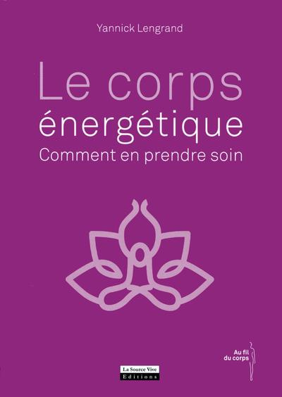 Emprunter Le corps énergétique. Comment en prendre soin livre