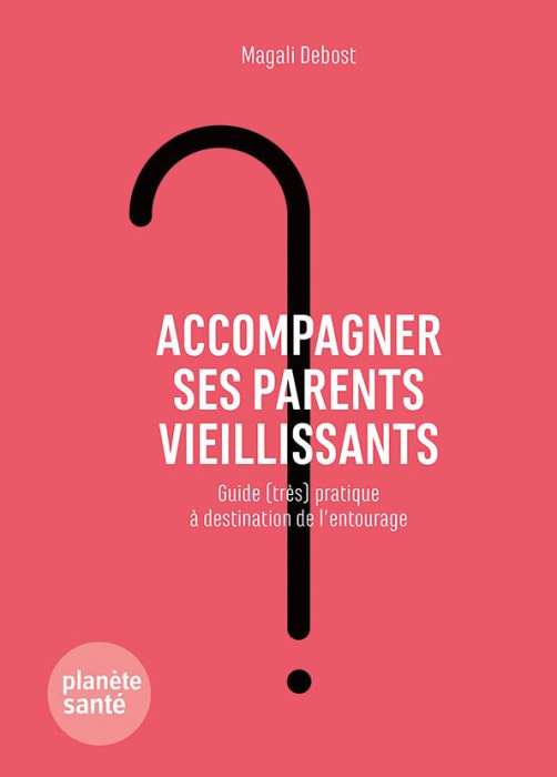 Emprunter Accompagner ses parents vieillissants. Guide (très) pratique à destination de l'entourage livre